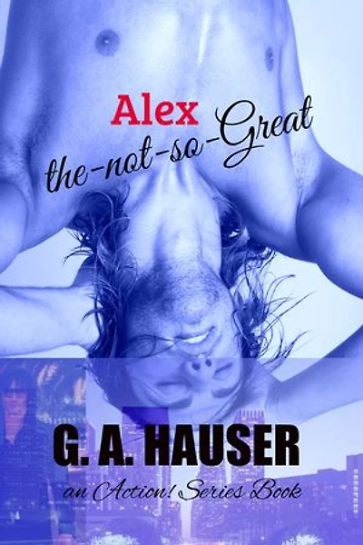 Alex The Not So Great: an Action! Series Book