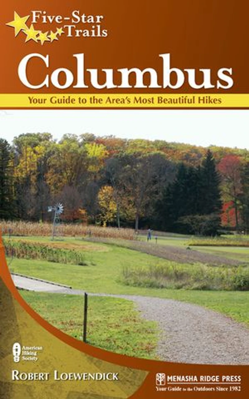 Five-star Trails: Columbus: Your Guide To The Area's Most Beautiful Hikes