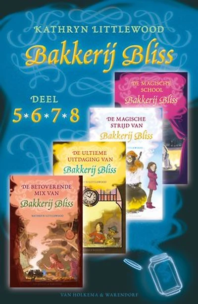 Bakkerij Bliss (5-8): De betoverende mix van Bakkerij Bliss, De ultieme uitdaging van Bakkerij Bliss, De magische strijd van Bakkerij Bliss, De magische school Bakkerij Bliss
