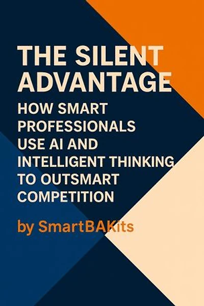 The Silent Advantage : How Smart Professionals Use AI and Intelligence Thinking to Outsmart Competition