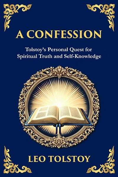A Confession: A Journey Through Doubt, Faith, and the Search for Meaning (Large Print Deluxe Edition For Easy Reading)