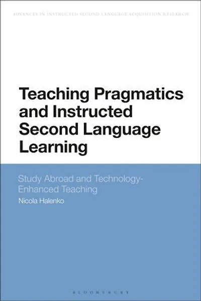 Teaching Pragmatics and Instructed Second Language Learning: Study Abroad Technology-Enhanced