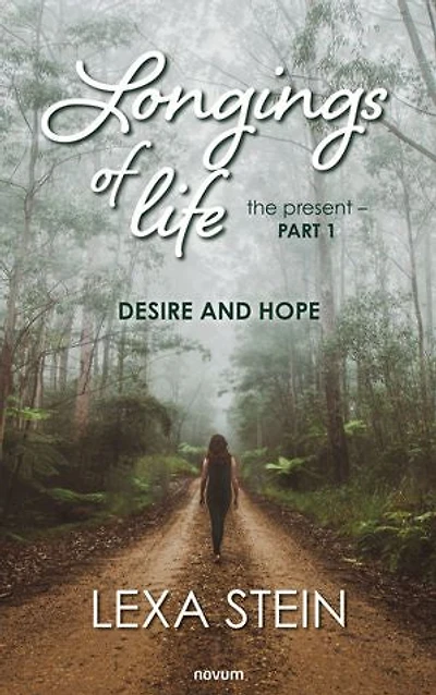 Longings of life - the present Volume 1: Desire and hope