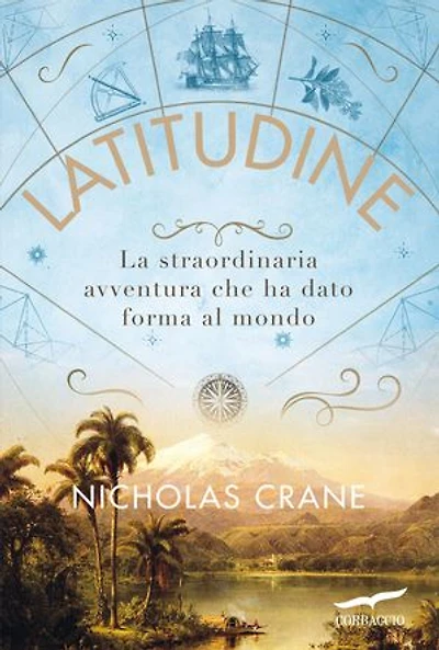 Latitudine: La straordinaria avventura che ha dato forma al mondo