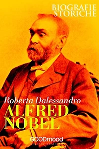 Alfred Nobel: Biografie Storiche
