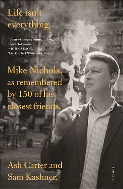 Life isn't everything: Mike Nichols, as remembered by 150 of his closest friends.