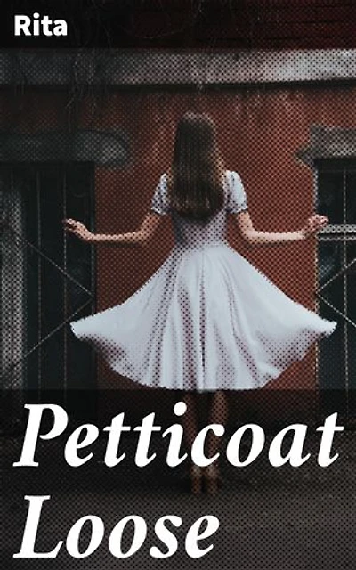 Petticoat Loose: Enriched edition. Exploring Femininity and Rebellion in the 19th Century