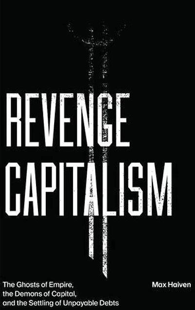 Revenge Capitalism: the Ghosts of Empire, Demons Capital, and Settling Unpayable Debts