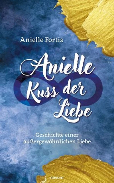 Anielle – Kuss der Liebe: Geschichte einer außergewöhnlichen Liebe