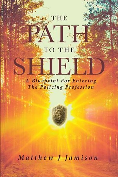The Path to Shield: A Blueprint For Entering Policing Profession