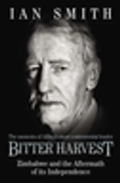 Bitter Harvest: Zimbabwe and the Aftermath of its Independence