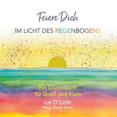 Feiere Dich: Ein Glücksbuch für Groß und Klein