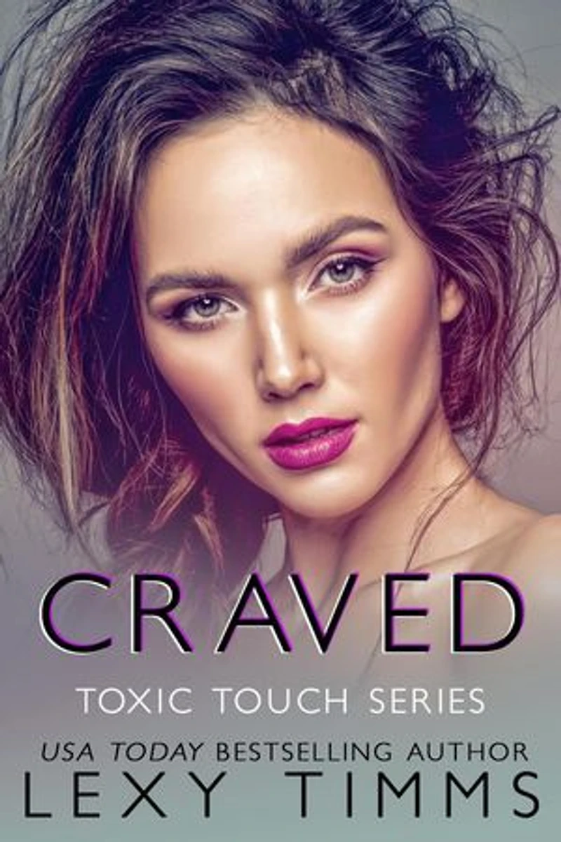 Craved: Toxic Touch Series, #5