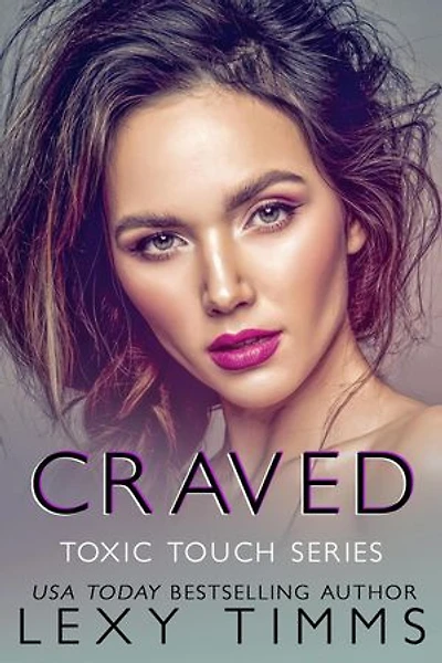 Craved: Toxic Touch Series, #5