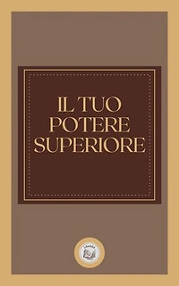 IL TUO POTERE SUPERIORE