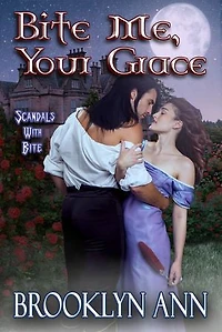 Bite Me, Your Grace | A Regency Paranormal Romance: Vampire Romance