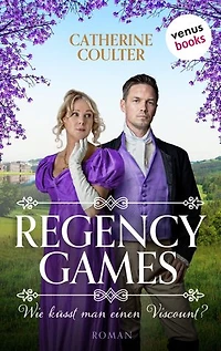 Regency Games - Wie küsst man einen Viscount?: Roman, Band 2