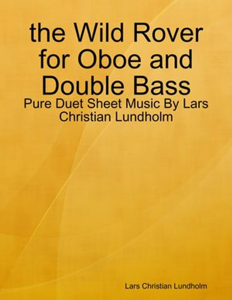 the Wild Rover for Oboe and Double Bass - Pure Duet Sheet Music By Lars Christian Lundholm