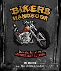 Biker's Handbook: Becoming Part of the Motorcycle Culture: Culture