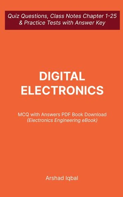 Digital Electronics MCQ (Multiple Choice Questions): Quiz Questions Chapter 1-25 and Practice Tests with Answers PDF | Digital Electronics Study Guide & Exam Prep MCQs