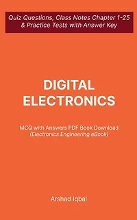 Digital Electronics MCQ (Multiple Choice Questions): Quiz Questions Chapter 1-25 and Practice Tests with Answers PDF | Digital Electronics Study Guide & Exam Prep MCQs