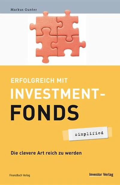 Erfolgreich mit Investmentfonds - simplified: Die clevere Art reich zu werden