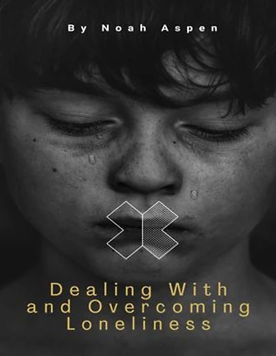 Dealing With and Overcoming Loneliness