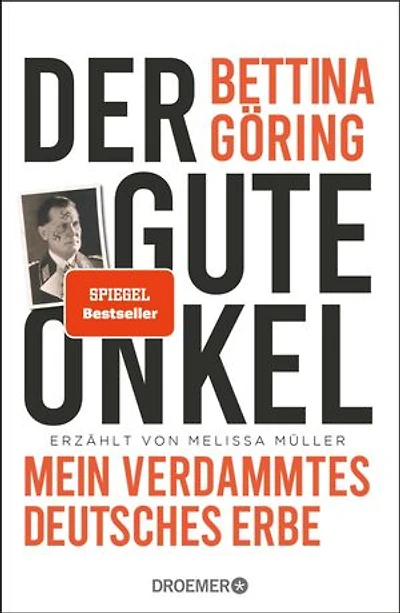 Der gute Onkel: Mein verdammtes deutsches Erbe | Der SPIEGEL-Bestseller der Großnichte von Nazi-Verbrecher Hermann Göring