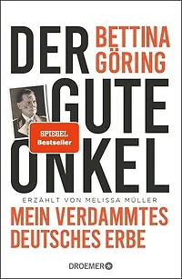 Der gute Onkel: Mein verdammtes deutsches Erbe | Der SPIEGEL-Bestseller der Großnichte von Nazi-Verbrecher Hermann Göring
