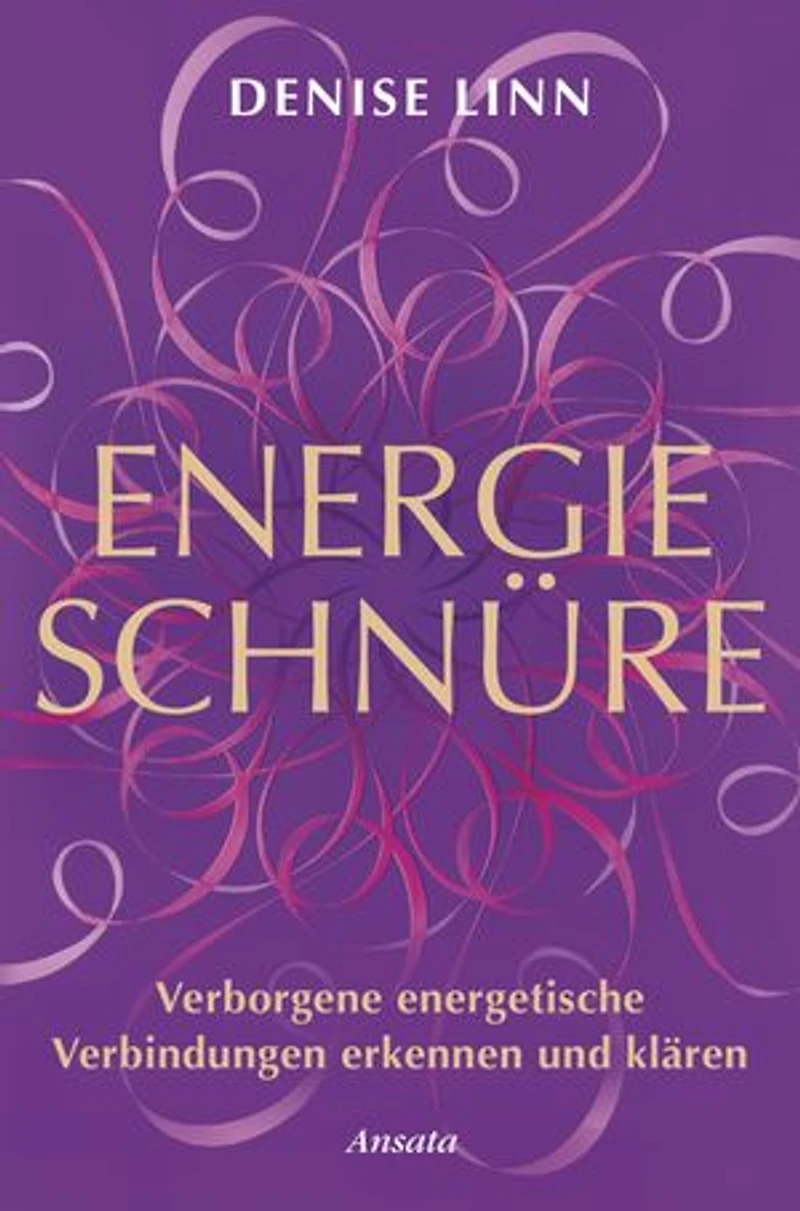 Energieschnüre: Verborgene energetische Verbindungen erkennen und klären