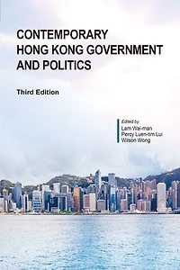 Contemporary Hong Kong Government and Politics, Third Edition