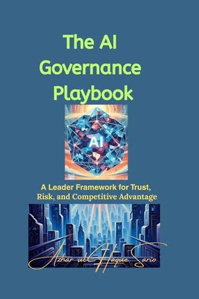 The AI Governance Playbook: A Leader Framework for Trust, Risk, and Competitive Advantage