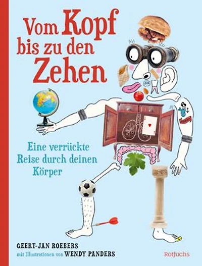 Vom Kopf bis zu den Zehen – Eine verrückte Reise durch deinen Körper: Das große Sachbuch mit verblüffenden Funfacts, lustigen Bildern und spannendem Sachwissen für Kinder ab 8 Jahren
