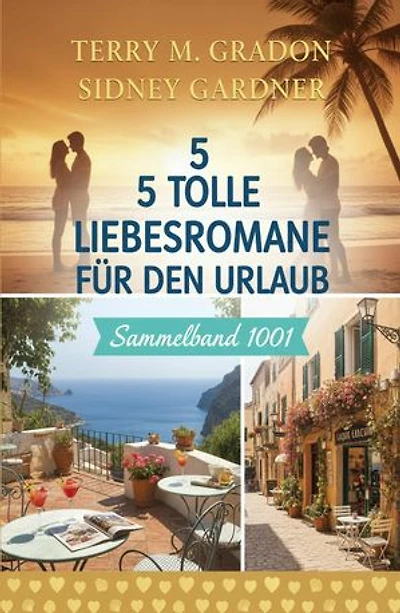 5 Tolle Liebesromane für den Urlaub Sammelband 1001