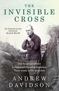 the Invisible Cross: One frontline officer, three years trenches, a remarkable untold story
