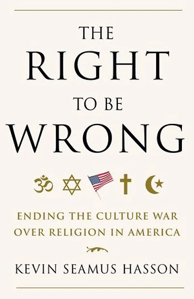 the Right to Be Wrong: Ending Culture War Over Religion America