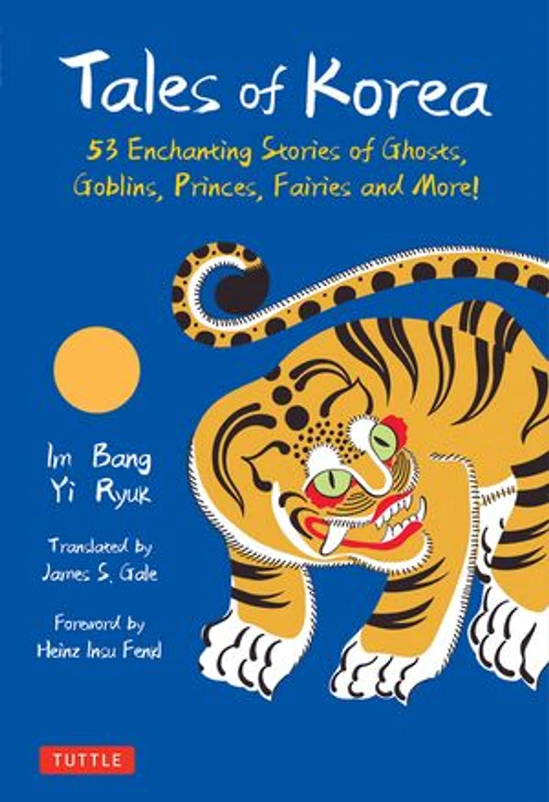 Tales of Korea: 53 Enchanting Stories Ghosts, Goblins, Princes, Fairies and More!