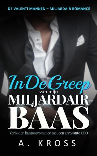 In De Greep Van Mijn Miljardair-Baas: Verboden kantoorromance met een arrogante CEO