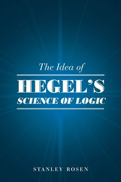 The Idea of Hegel's "Science Logic"