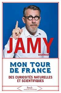 Mon tour de France: Des curiosités naturelles et scientifiques