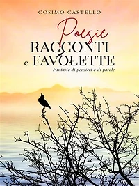 Poesie-Racconti E Favolette-Fantasie Di Pensieri E Di Parole
