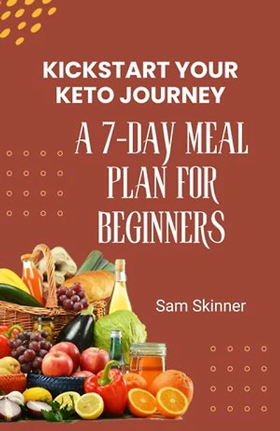 Kick Start your Keto journey: A 7-Day Meal Plan for Beginners