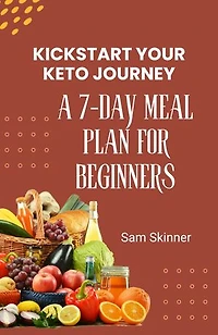Kick Start your Keto journey: A 7-Day Meal Plan for Beginners