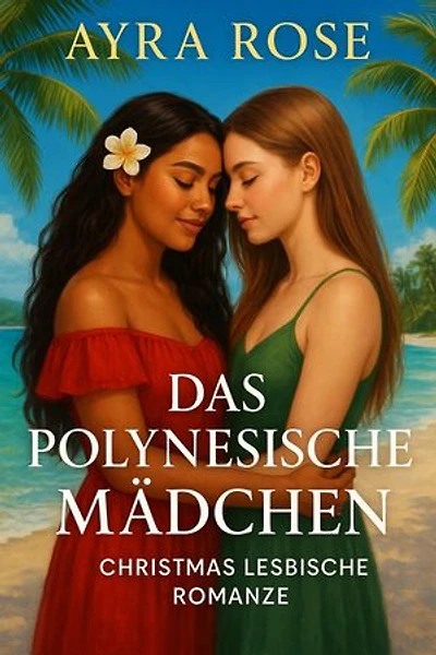 Das Polynesische Mädchen: Charistmas Lesbische Romanze