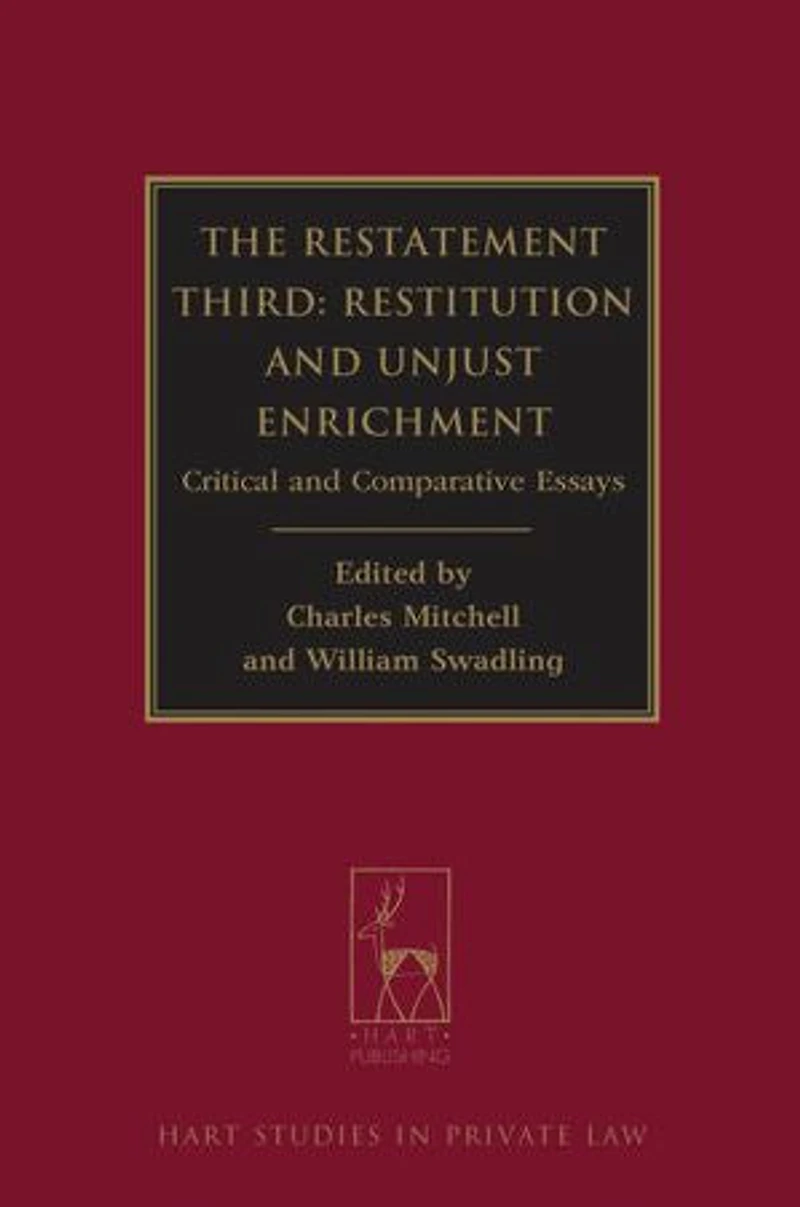 The Restatement Third: Restitution and Unjust Enrichment: Critical and Comparative Essays