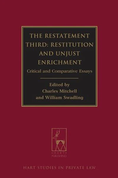 The Restatement Third: Restitution and Unjust Enrichment: Critical and Comparative Essays