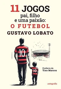 11 Jogos pai, filho e uma paixão: o futebol