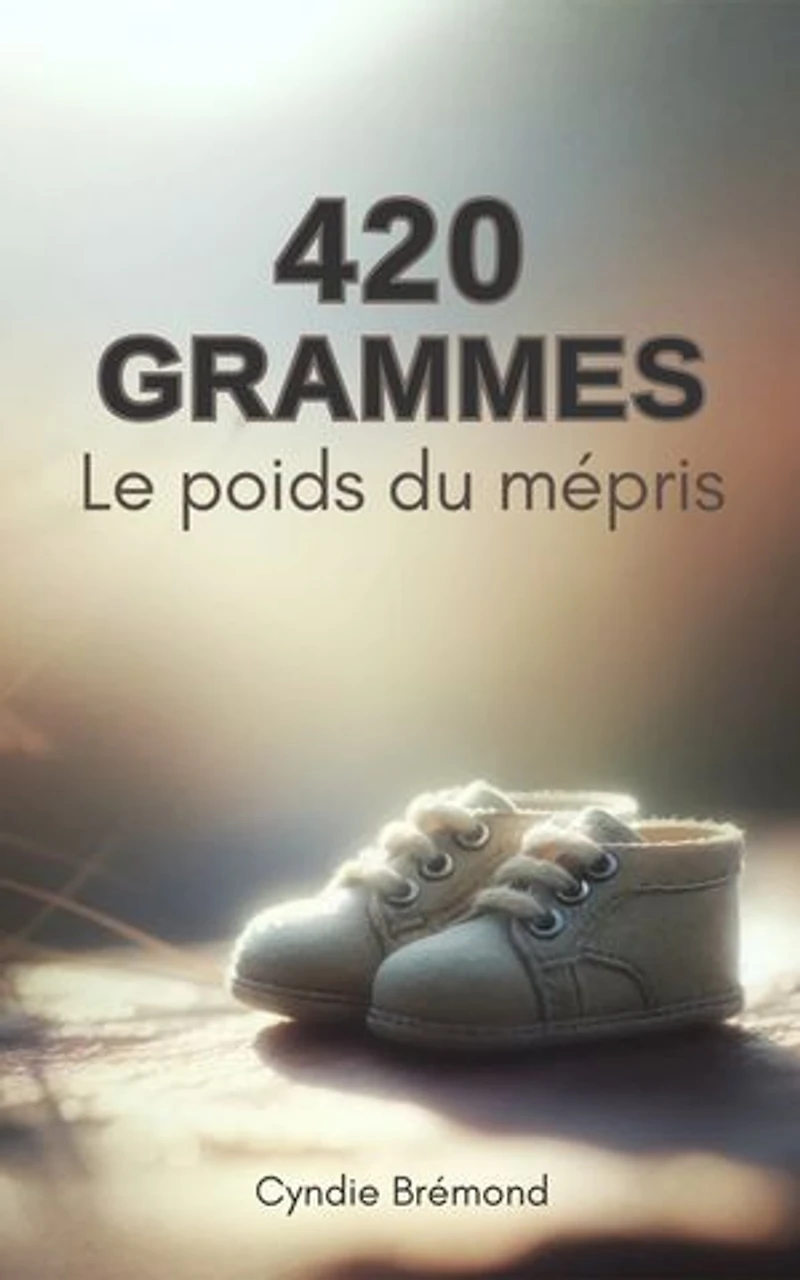 420 grammes - Le poids du mépris