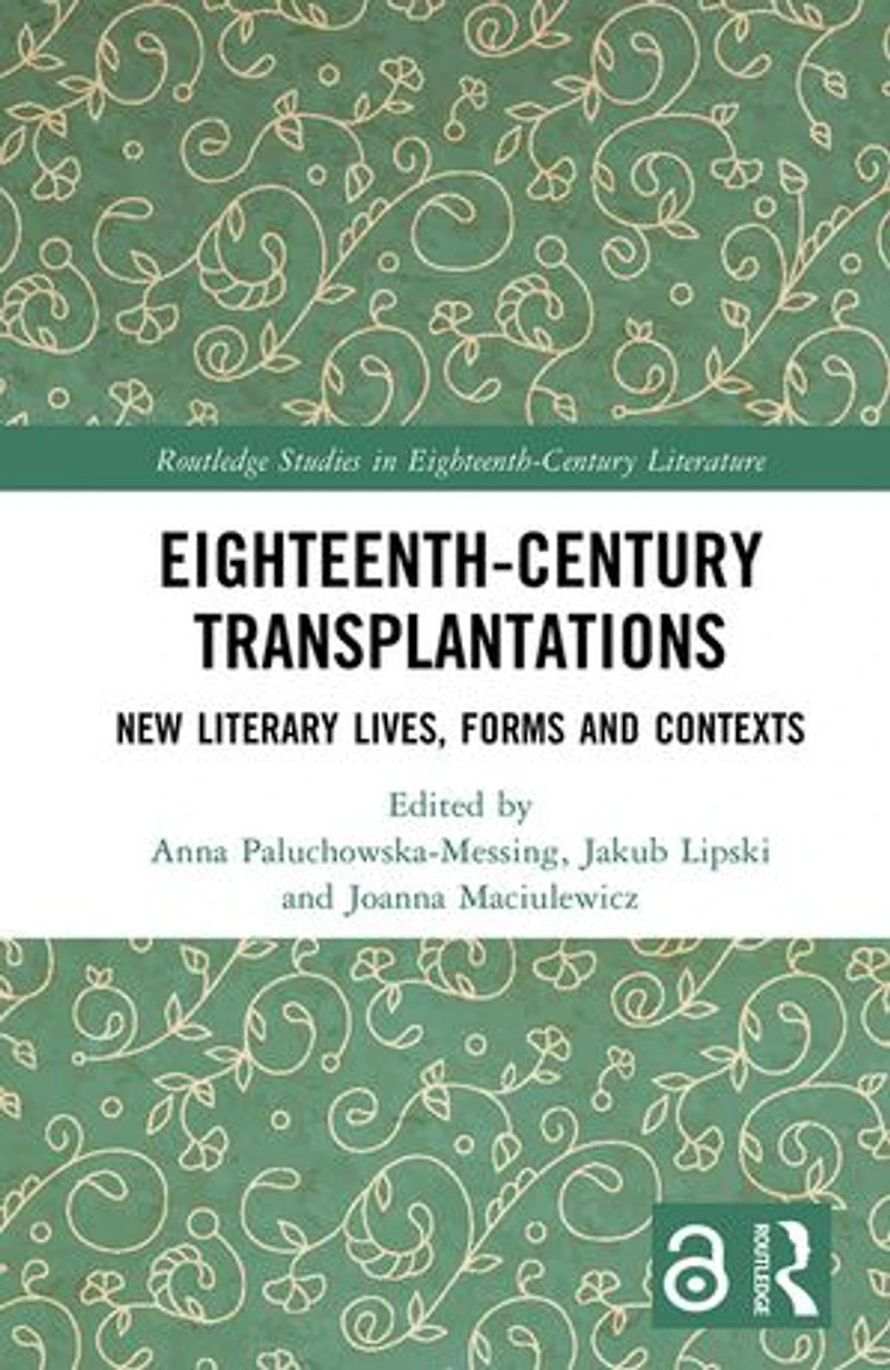 Eighteenth-Century Transplantations: New Literary Lives, Forms and Contexts