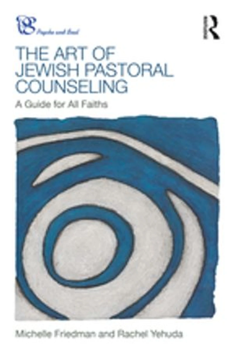 The Art of Jewish Pastoral Counseling: A Guide for All Faiths
